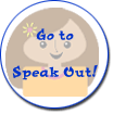 go to Speak Out!